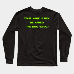 We named the dog "Kylo." Long Sleeve T-Shirt